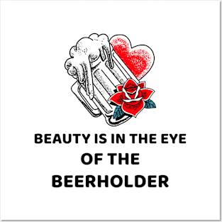 Beauty Is In The Eye Of The Beerholder Posters and Art